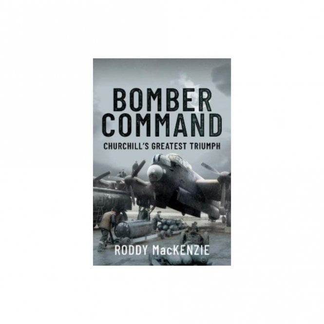 Bomber Command: Churchill's Greatest Triumph