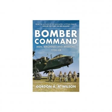 Bomber Command: Men Machines and Missions 1936-68