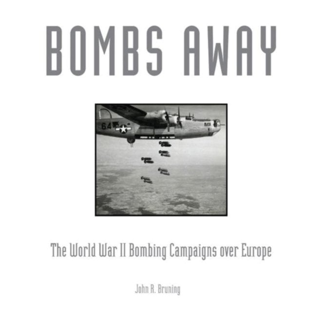 Bombs Away! The World War II Bombing Campaigns over Europe