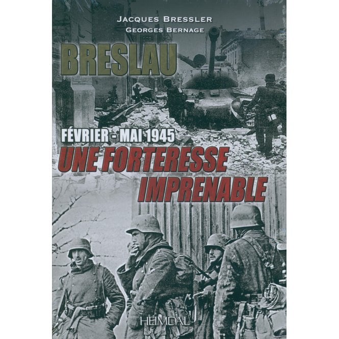 Breslau Une Forteresse Imprenable: Fevrier - Mai 1945