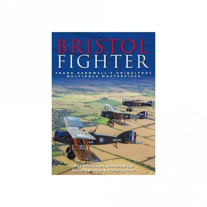 Bristol Fighter - Frank Barnwell's Ubiquitous Multirole Masterpiece