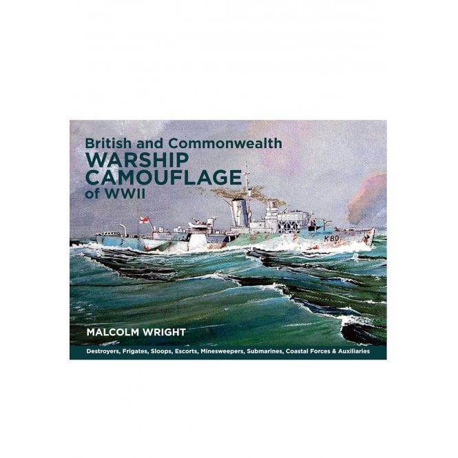 British and Commonwealth Warship Camouflage of WWII Vol.1 - Destroyers, Frigates, Escorts, Minesweepers, Coastal Warfare Craft, Submarines & Auxiliaries