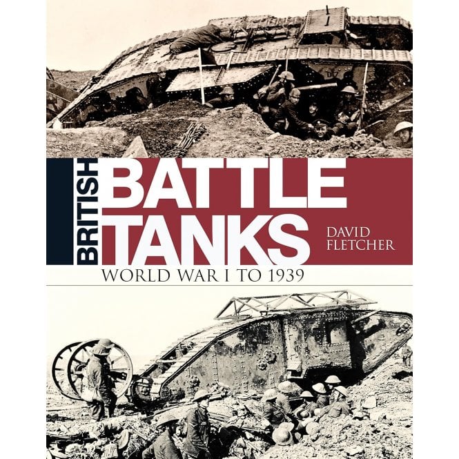 British Battle Tanks World War I to 1939
