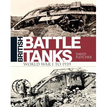 British Battle Tanks  World War I to 1939