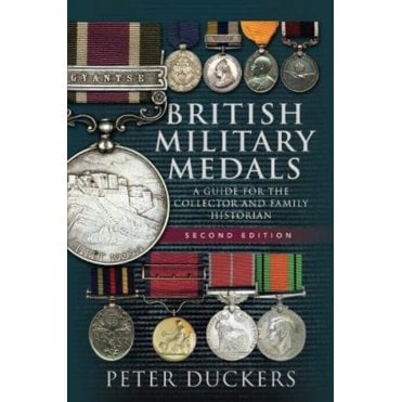 British Military Medals - 2nd Edition: A Guide for the Collector and Family Historian
