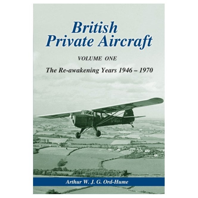 British Private Aircraft Volume One The Re-awakening Years 1946-1970