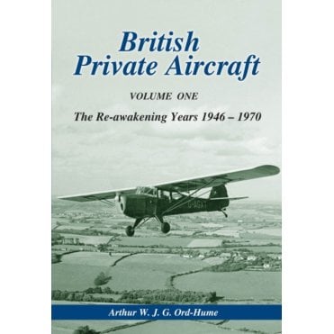British Private Aircraft Volume One The Re-awakening Years 1946-1970