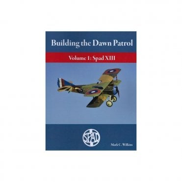 Building the Dawn Patrol Vol.1 Spad XIII