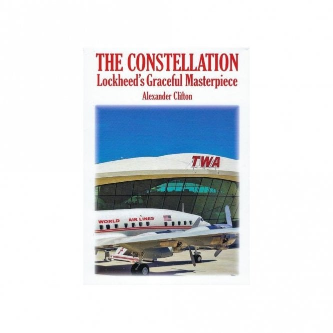 The Constellation - Lockheed's Graceful Masterpiece