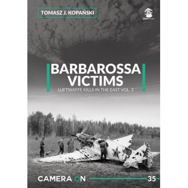Camera On 35 Barbarossa Victims Luftwaffe Kills in the East Vol.2