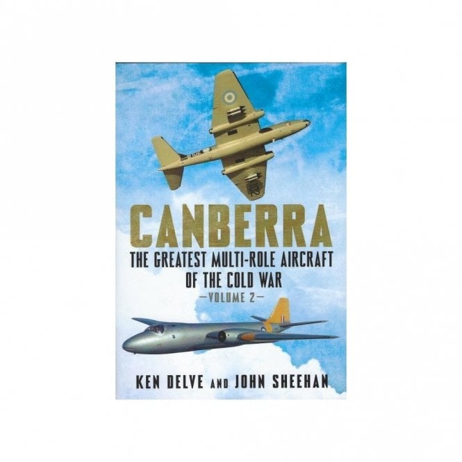Canberra: The Greatest Multi-Role Aircraft of the Cold War Vol.2