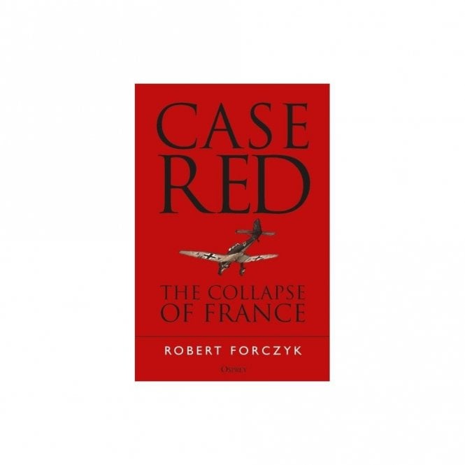Case Red: The Collapse of France