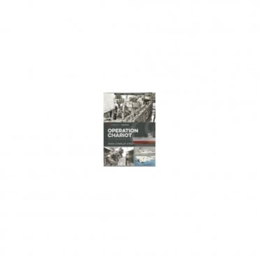 Operation Chariot: The St Nazaire Raid 1942