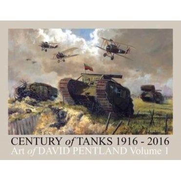 Century of Tanks 1916-2016 Art of David Pentland Volume 1