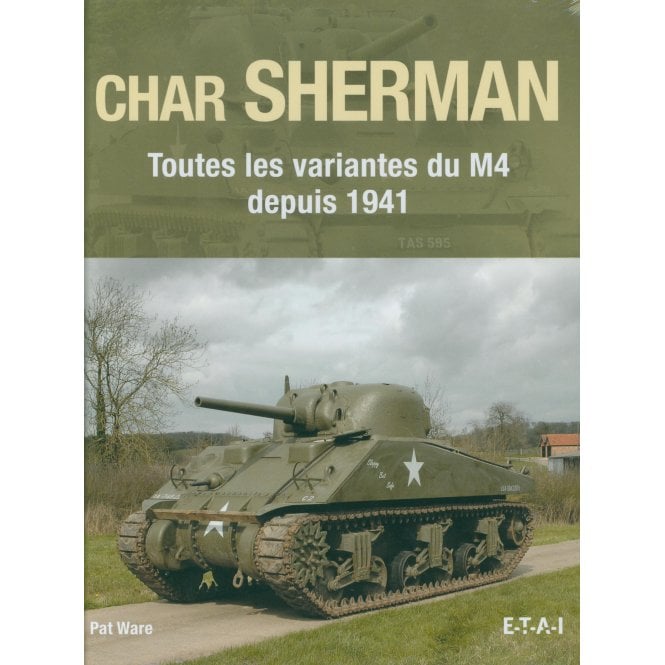 Char Sherman - Toutes les Variantes du M4 Depuis 1941