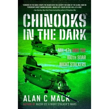 Chinooks in the Dark: MH-47s and the 160TH SOAR Night Stalkers
