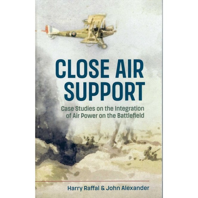 Close Air Support: Case Studies on the Integration of Air Power on the Battlefield