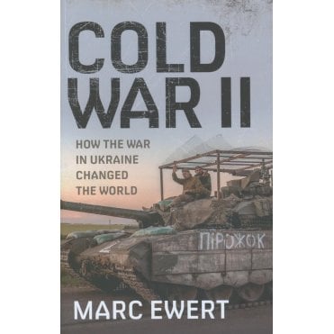 Cold War II: How the War in Ukraine Changed the World