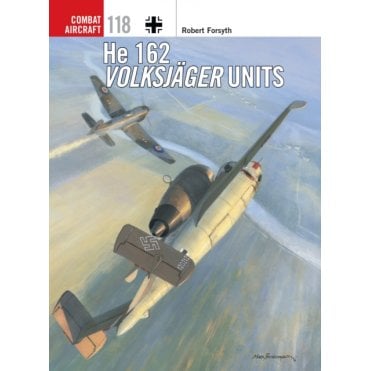 Combat Aircraft 118 He 162 Volksjager Units