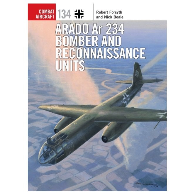 Combat Aircraft 134: Arado Ar 234 Bomber and Reconnaissance Units