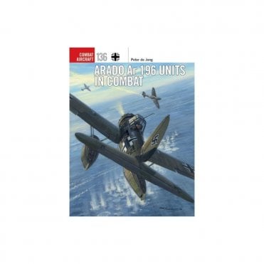 Combat Aircraft 136: Arado Ar 196 Units in Combat