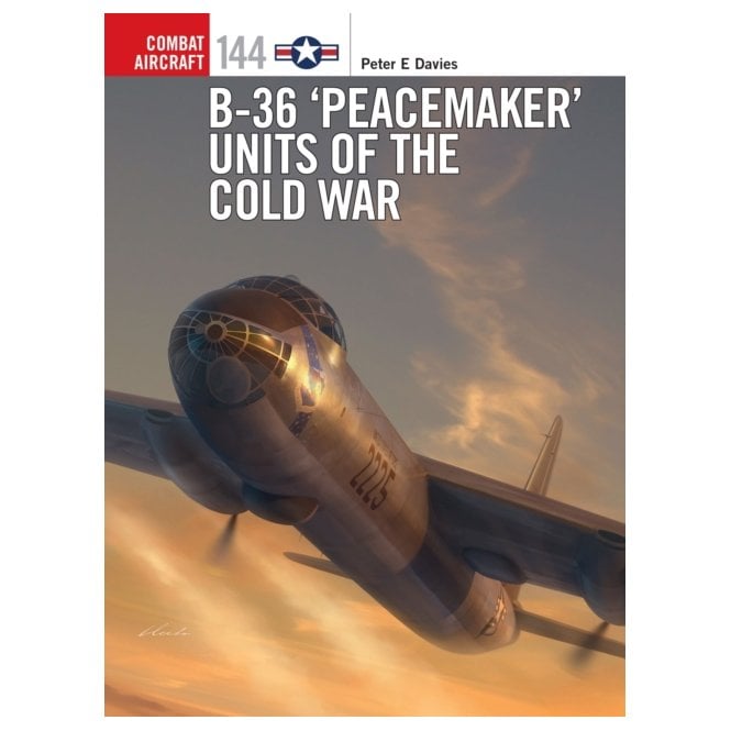 Combat Aircraft 144: B-36 Peacemaker Units of the Cold War