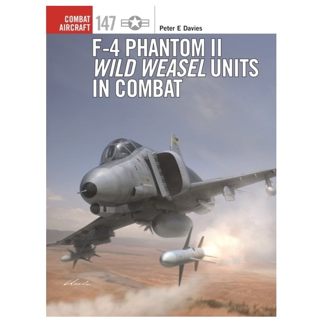Combat Aircraft 147: F-4 Phantom II Wild Weasel Units in Combat