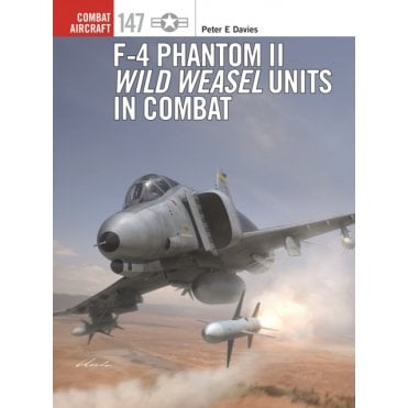 Combat Aircraft 147: F-4 Phantom II Wild Weasel Units in Combat