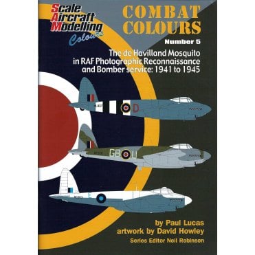 Combat Colours 5 De Havilland Mosquito in RAF Photographic Reconnaissance & Bomber Service 1941-45 