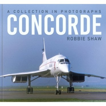 Concorde - A Collection in Photographs