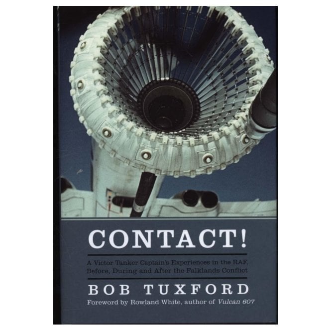 Contact! A Victor Tanker Captain's Experiences in the RAF, Before, During and After the Falklands Conflict