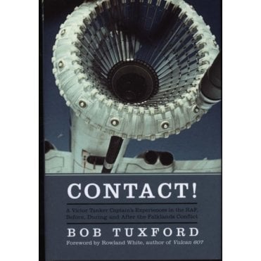 Contact! A Victor Tanker Captain's Experiences in the RAF, Before, During and After the Falklands Conflict