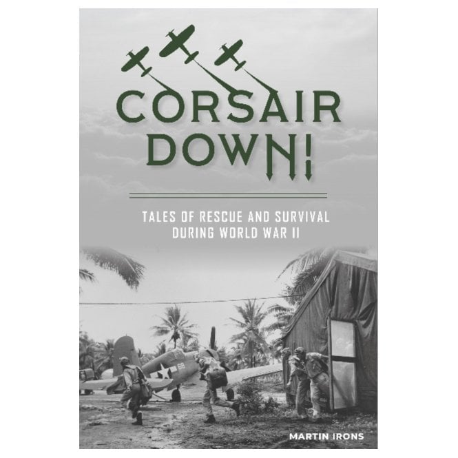 Corsair Down! Tales of Rescue and Survival During World War II