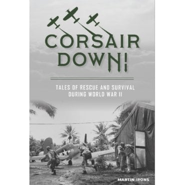 Corsair Down! Tales of Rescue and Survival During World War II