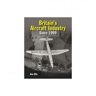 Britain's Aircraft Industry: Triumphs and Tragedies since 1909