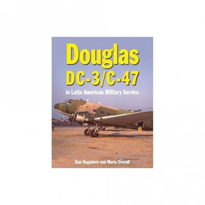 Douglas DC-3 - C-47: In Latin American Military Service