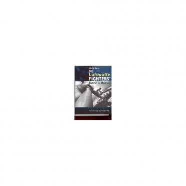 Luftwaffe Fighters Battle of Britain. The Inside Story: July-October 1940