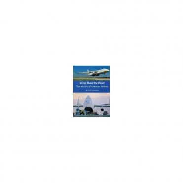 Wings Above the Planet: The History of Antonov Airlines