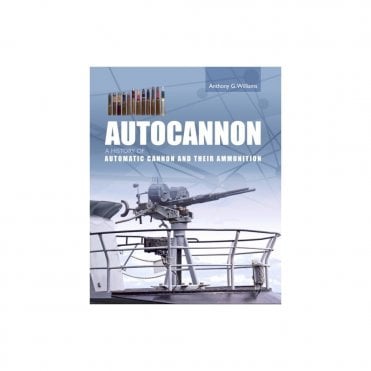 Autocannon: A History of Automatic Cannon and Ammunition