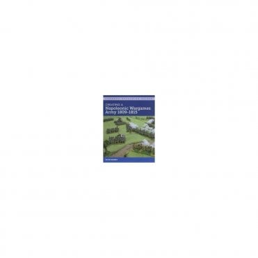 Wargaming Guides: Creating A Napoleonic Wargames Army 1809-1815