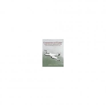 Curiosities of Flight Some Unusual Ideas on Flying from Flapping Wings to the Jet Age