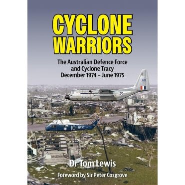 Cyclone Warriors: Australian Defence Force and Cyclone Tracy Dec 1974 - Jun 1975 