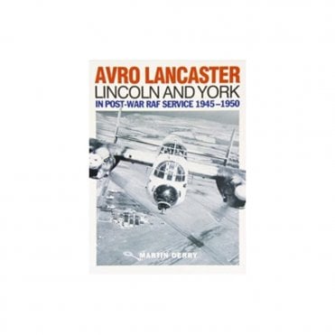 Avro Lancaster Lincoln and York in Post War RAF Service 1945-1950