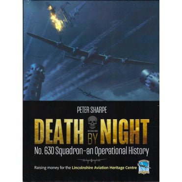 Death by Night: No.630 Squadron an Operational History  