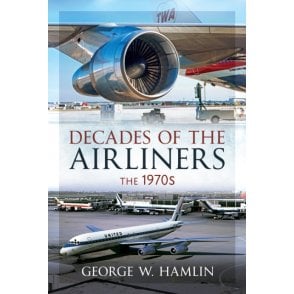 Decades of the Airliners: The 1970s