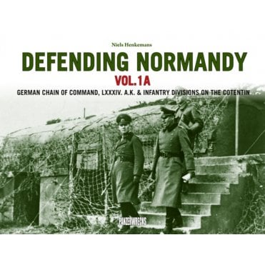 Defending Normandy Vol.1A: German Chain of Command, LXXXIV. A.K. & Infantry Divisions on the Cotentin