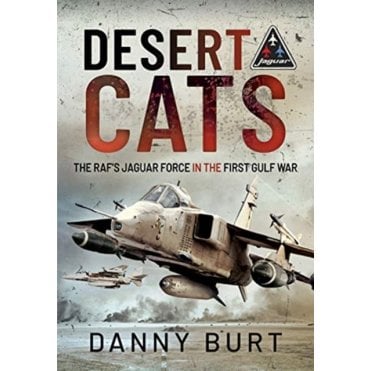 Desert Cats - The RAF's Jaguar Force in the First Gulf War