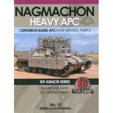 Desert Eagle 15 Nagmachon Heavy APC - Centurion based APC in IDF Service - part 2