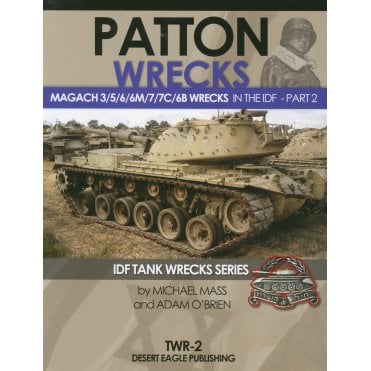 Desert Eagle TWR-2 Patton Wrecks Magach 3/5/6/6M/7/7C/6B in the IDF Part 2