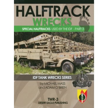 Desert Eagle TWR-3 Halftrack Wrecks in the IDF Part 3